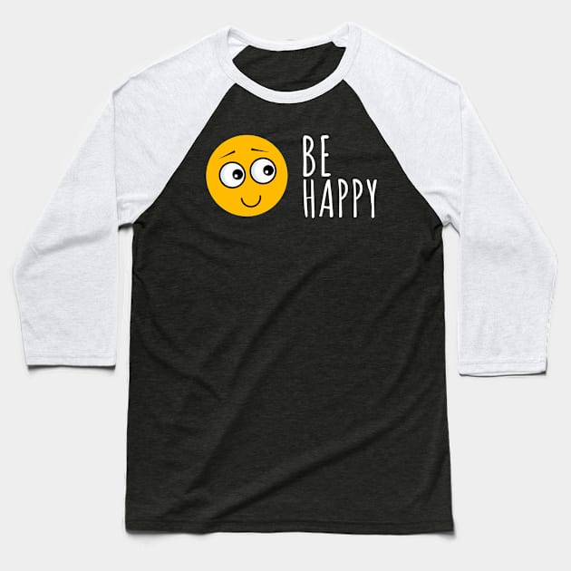 Be Happy And Think Happy Inspirational Quote Baseball T-Shirt by mangobanana